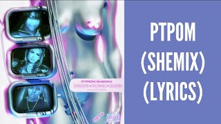 PTPOMSHEMIX Lyrics [upl. by Rebmyt678]