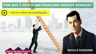 Neville Goddard nos conta PORQUE É DIFÍCIL MATERIALIZAR NOSSOS SONHOS [upl. by Ruon]