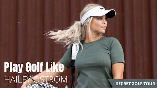 Play Golf Like a Pro Hailey Ostrom Top Swing Tips secretgolftour [upl. by Cleopatre129]