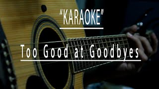 Too good at goodbyes  Acoustic karaoke [upl. by Yleoj]