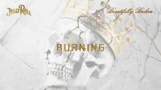 Jelly Roll  Burning Official Audio [upl. by Zeuqirdor]