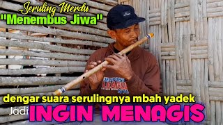 Tiupan Seruling Sedih Mbah Yadek Sangat Menyentuh Hati  Bikin Nangis [upl. by Reggie741]