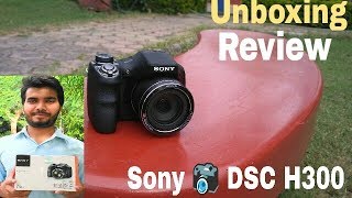 Sony DSC H300  Unboxing  Review  Best Budget Camera for YouTube [upl. by Ahsemot]