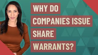 Why do companies issue share warrants [upl. by Alessandro240]