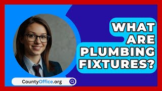 What Are Plumbing Fixtures  CountyOfficeorg [upl. by Kelsy900]