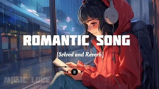 New Hindi Romantic song  solved and Reverb [upl. by Christen]