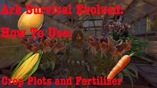 Ark Survival Evolved How to use crop plots grow crops and use fertilizer full guide [upl. by Fauver]