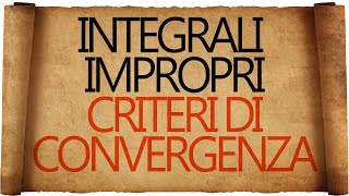 Integrali Impropri  Criteri di Convergenza [upl. by Adnoval]