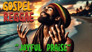 Joyful Praise  Gospel Reggae [upl. by Anitsirt]