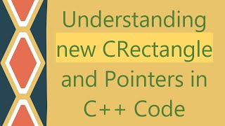 Understanding new CRectangle and Pointers in C Code [upl. by Acinot189]