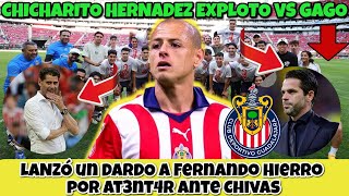 😮👀Chicharito EXPLOTÓ vs Fernando Gago y le LANZÓ un DARDO a Fernando Hierro por atentar ante Chivas [upl. by Sairacaz]