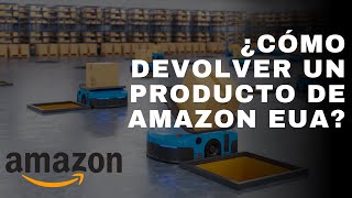 Como DEVOLVER un producto a Amazon 2023 Estados Unidos [upl. by Crompton]