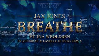 Jax Jones ft Ina Wrodlsen  Breathe Freshcobar amp Lavelle Dupree Remix [upl. by Diba360]