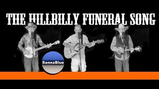 The Hillbilly Funeral Song  SannaBlue Baker [upl. by Icram]