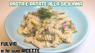 PASTA E PATATE ALLA SICILIANA  Ricetta Palermitana con il finocchietto selvatico  Cremosa [upl. by Laith]