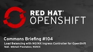 OpenShift Commons Briefing 104 Load Balancing with NGINX Ingress Controller for OpenShift [upl. by Oirretno]