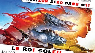 Horizon Zero Dawn  11  Le Roi Soleil [upl. by Aeneg]