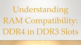 Understanding RAM Compatibility DDR4 in DDR3 Slots [upl. by Iosep]