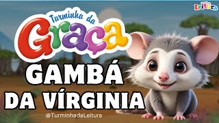 Turminha da Graça em GAMBÁ DA VÍRGINIA I Turminha da Leitura I MUITO ANIMAL [upl. by Hook]