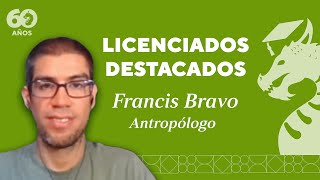 Licenciados Destacados Francis Bravo Antropólogo [upl. by Luapnaes]