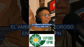 El ambiente rencoroso en la UPIBIIPN podcast josueare podcastmexico [upl. by Papagena]