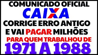 CAIXA ECONÃ”MICA ACABA DE LIBERAR NOVA GRANA PRA QUEM TRABALHOU DE 1971 A 1988 REGISTRADO [upl. by Karleen]