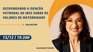 Desvendando a Isenção Patronal de INSS Sobre os Valores de Maternidade [upl. by Ettenad957]