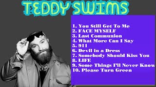 Teddy Swims Playlist  Music Mix Playlist 2024 [upl. by Nangem]