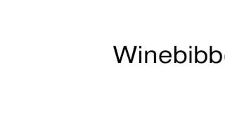 How to pronounce Winebibber [upl. by Zipporah]