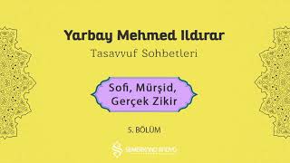 Sofi Mürşid Gerçek Zikir  Yarbay Mehmet Ildırar  Tasavvuf Sohbetleri  5Bölüm [upl. by Annuaerb979]