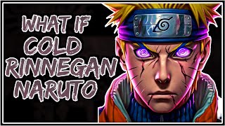 What If Cold Rinnegan Naruto  Part1 [upl. by Hershell]