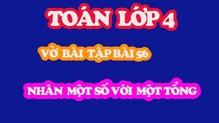 vở bài tập toán lớp 4 bài 56 trang 66nhân một số với một tổng  giải toán lớp 4 [upl. by Burta127]