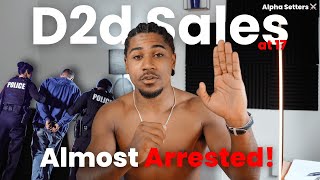 How I almost got ARRESTED in Door to Door Sales [upl. by Melissa]