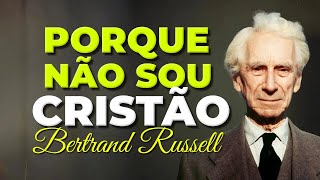 PORQUE NÃO SOU CRISTÃO  BERTRAND RUSSELL [upl. by Fidelis]