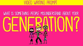 Writing Prompt What Do People Misunderstand About Your Generation [upl. by Mac603]