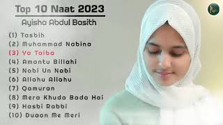 Top 10 Super Hit Naats 2023  Ayisha Abdul Basith  SlowedReverbed [upl. by Onek]