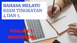 BAHASA MELAYU KSSM TINGKATAN 4 DAN 5 SOALAN 1 MORFOLOGI [upl. by Concha]