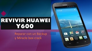 Huawei Y600 U151 revivir con Miracle crack reparar vibra o logo fijo U151 metodo backup 2019 y ROM [upl. by Atteuqehs]