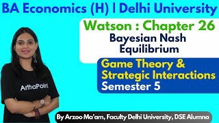 Game Theory amp Strategic Interactions  Unit 4 Ch 26  BAYESIAN NASH Equilibrium  BAH Eco Sem 5 DU [upl. by Eissac]