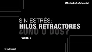 Hilos retractores ¿Cuándo utilizar uno o dos  MaximiceSuPotencial  Milko Villarroel [upl. by Bowles22]