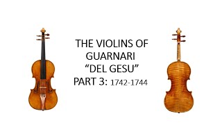 PART 3 The Violins of Guarnari del Gesù 1742 to 1744 [upl. by Ahsoj969]