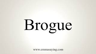 How To Pronounce Brogue [upl. by Eerrehs]