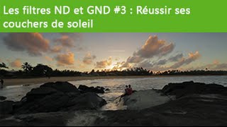 Astuces et Techniques  Ep 08 Les filtres ND et GND 3  Réussir ses couchers de soleil [upl. by Gilson]