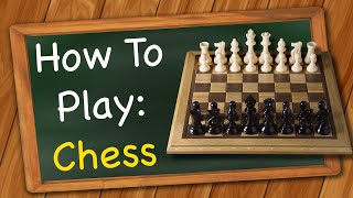 How to Play Chess [upl. by Tteraj]