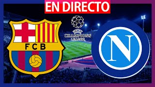 🔴FC BARCELONA vs NÁPOLES EN VIVO  BARÇA  NAPOLI EN DIRECTO  OCTAVOS CHAMPIONS LEAGUE  BARÇA HOY [upl. by Ghiselin]