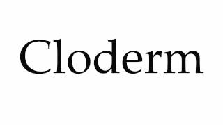 How to Pronounce Cloderm [upl. by Audri]