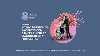 Seminario ¿Cómo mueren los pacientes con cáncer en Chile Diagnósticos y propuestas [upl. by Lachance]