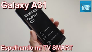 SAMSUNG GALAXY A31  ESPELHANDO NA SMART TV SAMSUNG 6100 4K [upl. by Bigot]