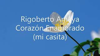 Rigoberto Amaya Oficial Corazón Enamorado Mi casita [upl. by Christin]