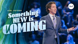 Something New Is Coming  Joel Osteen [upl. by Feirahs408]